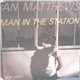 Ian Matthews - Man In The Station / Slip Away